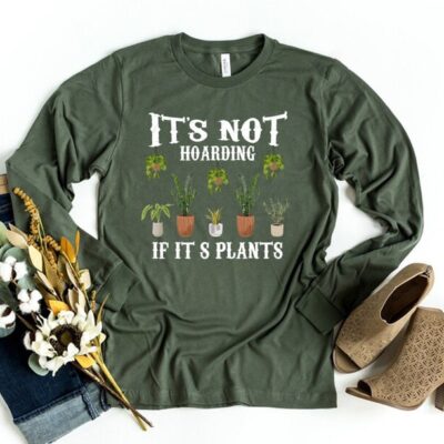 Not Hoarding If Its Plants Funny Plant Mom Gardening Lover Gift Tee EST1115